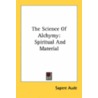 The Science Of Alchymy: Spiritual And Material door Onbekend