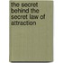 The Secret Behind the Secret Law of Attraction