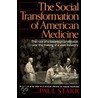 The Social Transformation Of American Medicine by Paul Starr