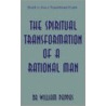 The Spiritual Transformation of a Rational Man door William Pappas