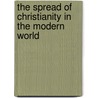 The Spread Of Christianity In The Modern World door Edward Caldwell Moore