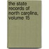 The State Records Of North Carolina, Volume 15