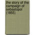 The Story Of The Campaign Of Sebastopol (1855)