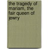 The Tragedy of Mariam, the Fair Queen of Jewry door Lady Elizabeth Cary