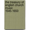 The Treasury of English Church Music 1545-1650 by Peter Le Huray