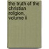 The Truth Of The Christian Religion, Volume Ii