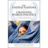 The United Nations and Changing World Politics by Thomas G. Weiss