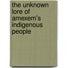 The Unknown Lore of Amexem's Indigenous People door Timothy Noble Myers-El