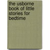 The Usborne Book of Little Stories for Bedtime by Sam Taplin