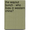 The Wayout Bunch - Who Lives In Western China? door Jenny Tulip