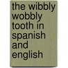 The Wibbly Wobbly Tooth In Spanish And English door Julia Crouth