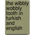 The Wibbly Wobbly Tooth In Turkish And English