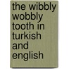 The Wibbly Wobbly Tooth In Turkish And English door Julia Crouth
