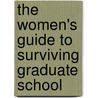 The Women's Guide to Surviving Graduate School door Patricia Trudeau
