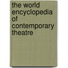 The World Encyclopedia of Contemporary Theatre door Onbekend