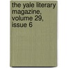 The Yale Literary Magazine, Volume 29, Issue 6 door Onbekend