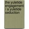 The Yuletide Engagement / A Yuletide Seduction by Carole Mortimer