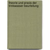 Theorie Und Praxis Der Trinkwasser-Beurteilung by Gustav Kabrhel