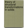 Theory of Structural Transformations in Solids door Armen G. Khachatryan