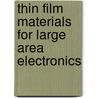 Thin Film Materials For Large Area Electronics by B. Equer