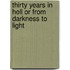 Thirty Years In Hell Or From Darkness To Light