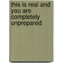 This Is Real and You Are Completely Unprepared