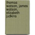 Thomas Watson, James Watson, Elizabeth Judkins