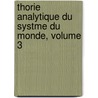 Thorie Analytique Du Systme Du Monde, Volume 3 by Gustave Pont�Coulant