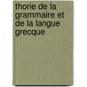 Thorie de La Grammaire Et de La Langue Grecque door C. Minode Mynas