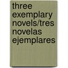 Three Exemplary Novels/Tres Novelas Ejemplares door Miguel De Cervantes [Saavedra]
