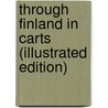 Through Finland in Carts (Illustrated Edition) by Mrs Alec-Tweedie