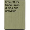 Time Off For Trade Union Duties And Activities by Unknown