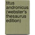 Titus Andronicus (Webster's Thesaurus Edition)