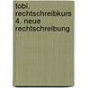 Tobi. Rechtschreibkurs 4. Neue Rechtschreibung door Onbekend