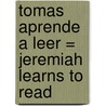 Tomas Aprende A Leer = Jeremiah Learns to Read door Laura Fernandez