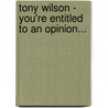 Tony Wilson - You'Re Entitled To An Opinion... door David Noland