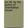 Tor Hill. by the Author of 'Brambletye House'. by Horace Smith