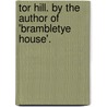 Tor Hill. by the Author of 'Brambletye House'. door Horace Smith