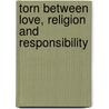 Torn Between Love, Religion And Responsibility by A.M. Linton