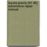 Toyota Previa (91-95) Automotive Repair Manual by Robert Maddox
