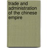 Trade and Administration of the Chinese Empire door Hosea Ballou Morse