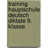 Training Hauptschule Deutsch Diktate 9. Klasse door Onbekend