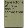 Transactions Of The ... Annual Convocation ... door Royal Arch Masons. Grand Chapter