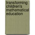 Transforming Children's Mathematical Education