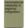 Transnational Networks In Regional Integration door Onbekend