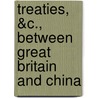 Treaties, &C., Between Great Britain and China door Sir Edward Hertslet