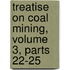 Treatise on Coal Mining, Volume 3, Parts 22-25
