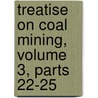 Treatise on Coal Mining, Volume 3, Parts 22-25 door Schools International C