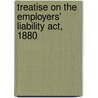Treatise On The Employers' Liability Act, 1880 door Edmond Robert Turner