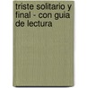 Triste Solitario y Final - Con Guia de Lectura by Osvaldo Soriano